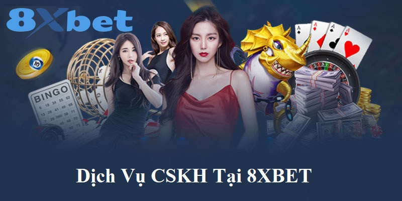 Dịch vụ CSKH tại 8XBET